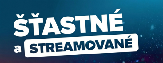 ŠŤASTNÉ A STREAMOVANÉ